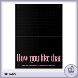 BLACK PINK - SPECIAL EDITION HOW YOU LIKE THAT